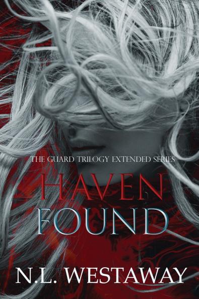 Haven Found (The Guard Trilogy Extended Series Book 6)