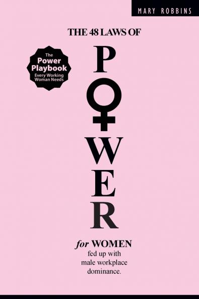 The 48 Laws of Power for Women Fed up with Male Workplace Dominance