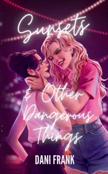 Sunsets & Other Dangerous Things