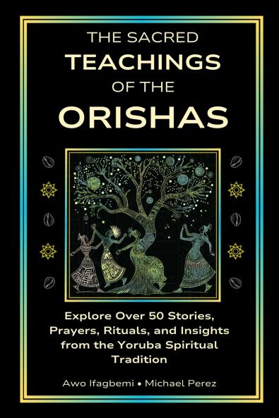 The Sacred Teachings of the Orishas