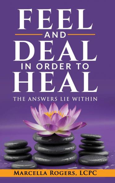FEEL AND DEAL IN ORDER TO HEAL