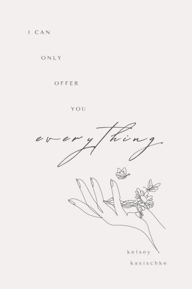 I Can Only Offer You Everything