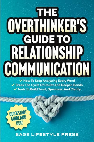The Overthinker's Guide To Relationship Communication