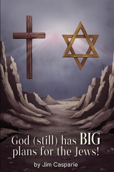 God (still) Has BIG Plans for the Jews