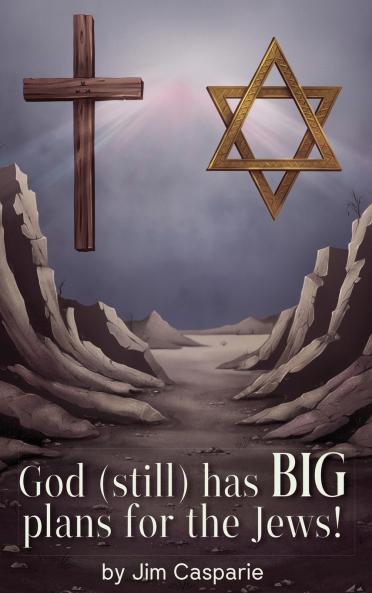 God (still) Has BIG Plans for the Jews