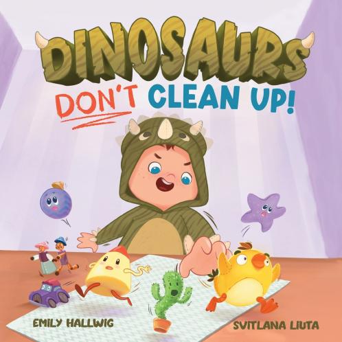 Dinosaurs Don't Clean Up!