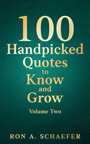 100 Handpicked Quotes to Know and Grow Volume Two