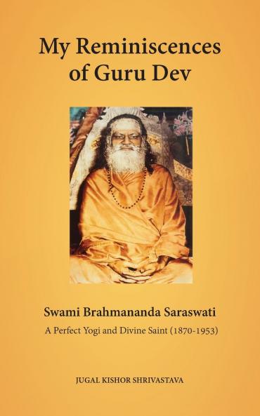 My Reminiscences of Guru Dev Swami Brahmananda Saraswati
