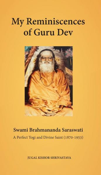 My Reminiscences of Guru Dev Swami Brahmananda Saraswati