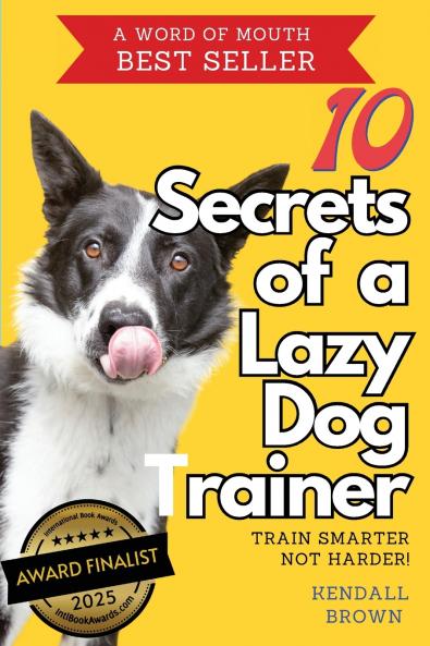 10 Secrets of a Lazy Dog Trainer