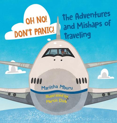 Oh No! Don't Panic! The Adventures and Mishaps of Traveling