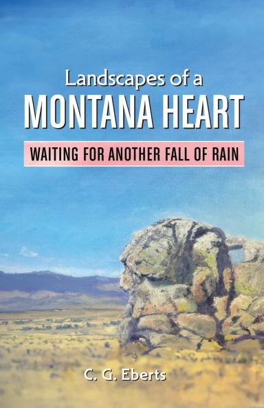 Landscapes of a Montana Heart - Waiting for Another Fall of Rain