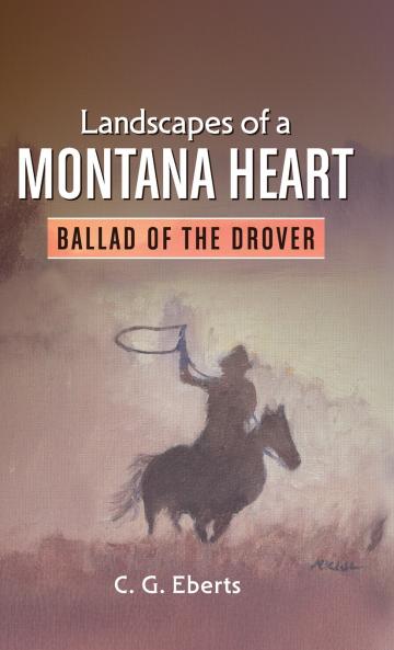 Landscapes of a Montana Heart - Ballad of the Drover