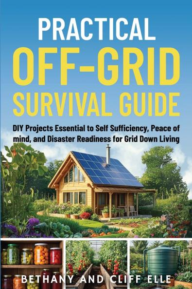 Practical Off Grid Survival Guide