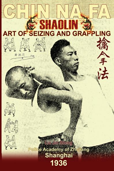 Shaolin Chin Na Fa. Art of Seizing and Grappling