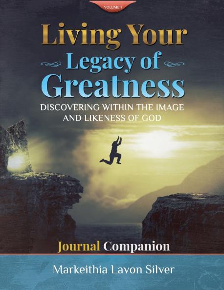 Living Your Legacy of Greatness Volume One
