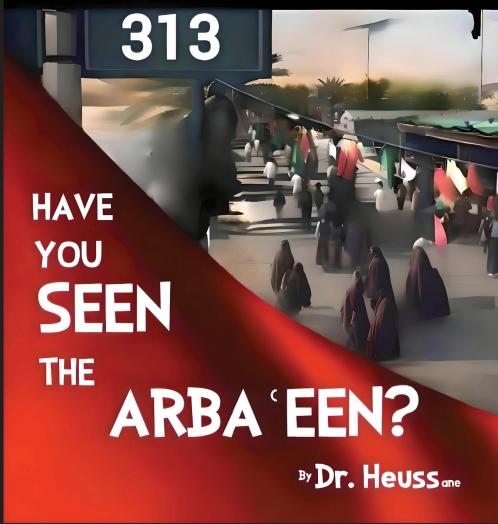 HAVE YOU SEEN THE ARBAʿEEN?