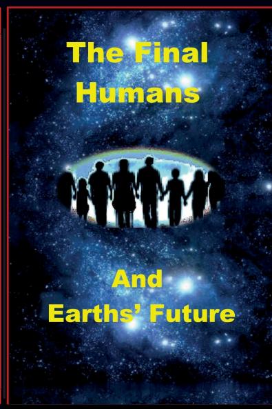 The Final Humans and Earth's Future
