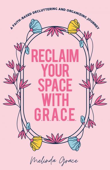 Reclaim Your Space with G.R.A.C.E.
