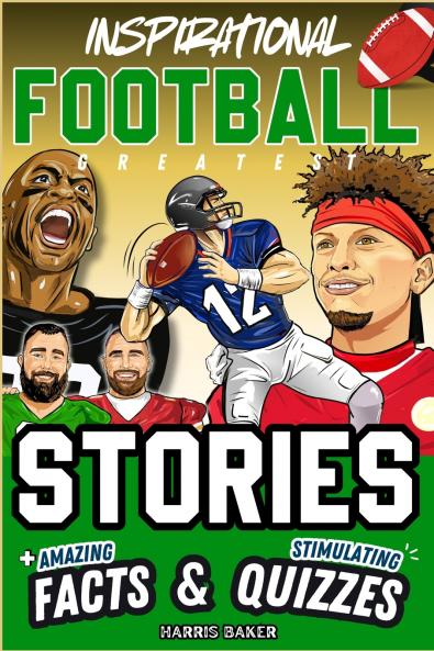 Inspirational Football GOATS Stories Amazing Facts and Trivia Games