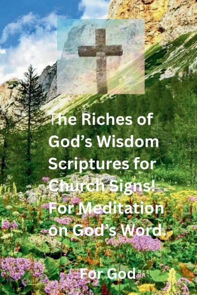 The Riches of God's Wisdom Scriptures for Church Signs