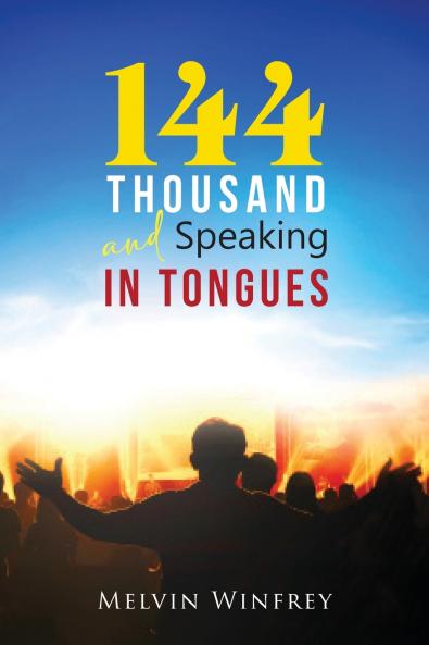 144 Thousand and Speaking In Tongues