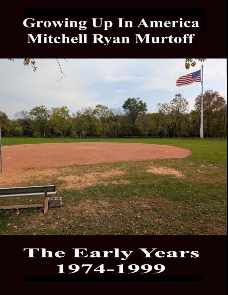 Growing Up In America Mitchell Ryan Murtoff The Early Years 1974-1999