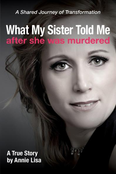 What My Sister Told Me After She Was Murdered