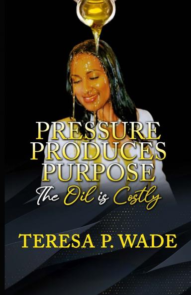PRESSURE PRODUCES PURPOSE