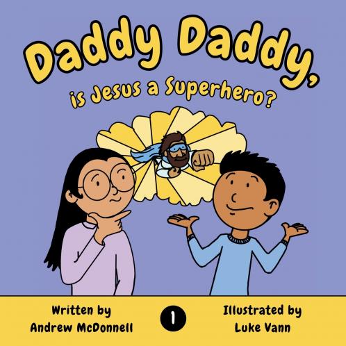 Daddy Daddy is Jesus a Superhero?
