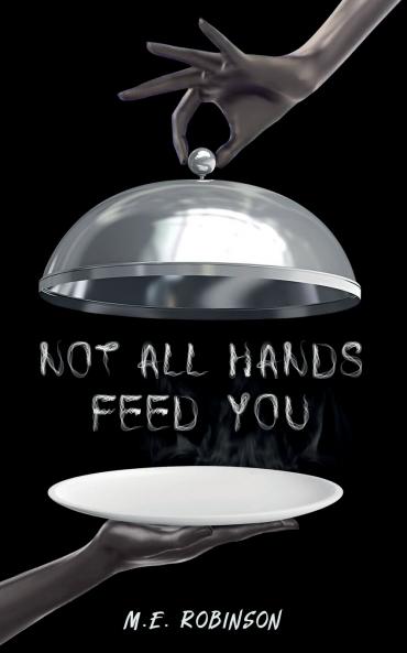 NOT ALL HANDS FEED YOU
