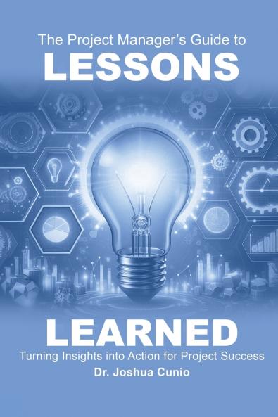 The Project Manager's Guide to Lessons Learned