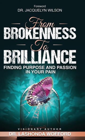FROM BROKENNESS TO BRILLIANCE