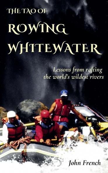 The Tao of Rowing Whitewater
