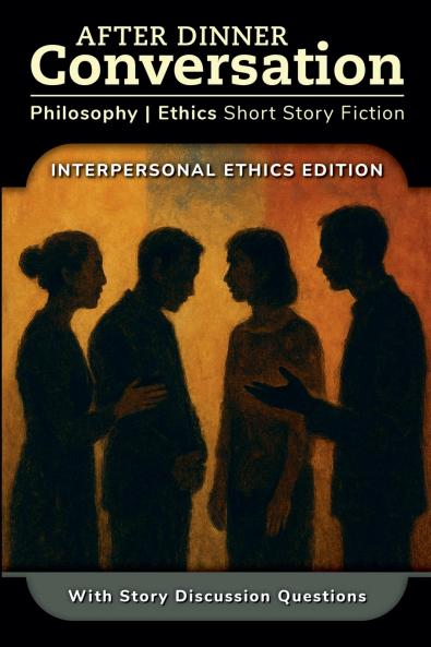 After Dinner Conversation - Interpersonal Ethics