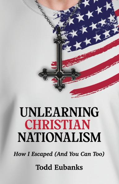 Unlearning Christian Nationalism