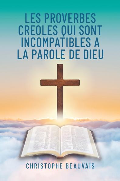 Les Proverbes Creoles qui sont Incompatibles a la Parole de Dieu