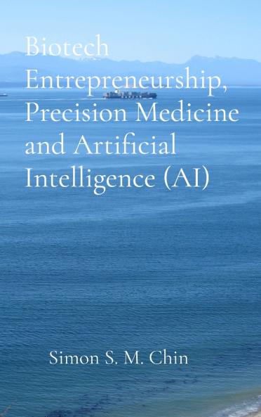 Biotech Entrepreneurship Precision Medicine and Artificial Intelligence (AI)
