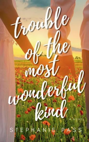 TROUBLE OF THE  MOST WONDERFUL KIND