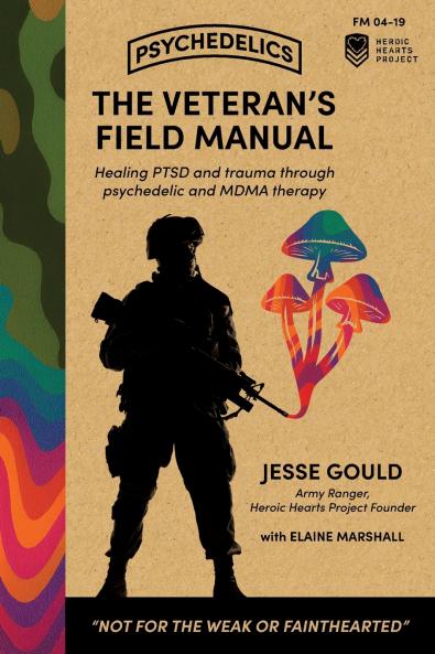 The Veteran's Field Manual to Psychedelics