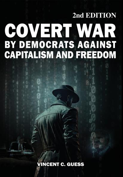 Covert War by Democrats Against Capitalism and Freedom 2nd Edition