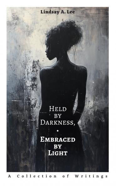 Held by Darkness Embraced by Light