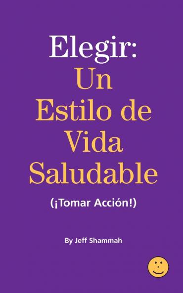 Elegir un Estilo de Vida Saludable (¡Tomar Acción!)