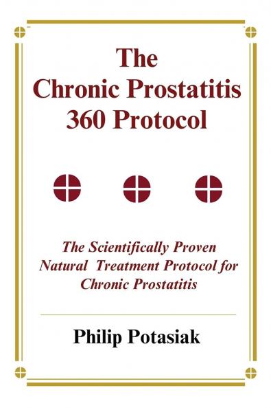 The Chronic Prostatitis 360 Protocol