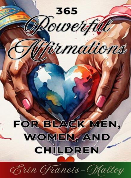 365 Powerful Affirmations for Black Men Women and Children