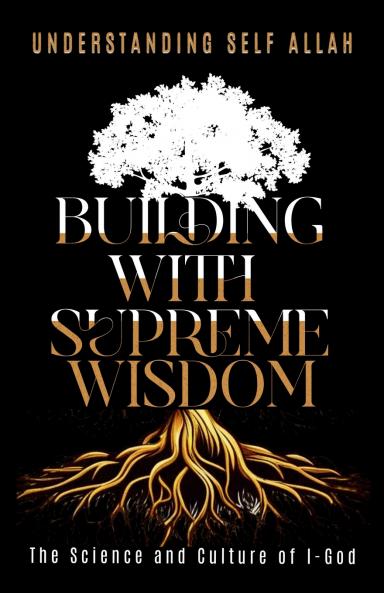 Building with Supreme Wisdom