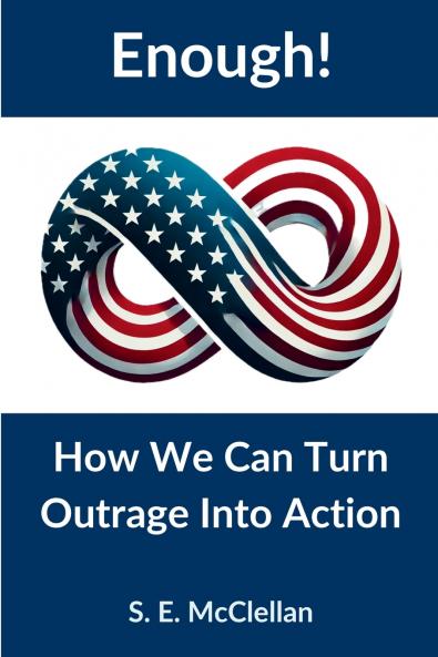 Enough! How We Can Turn Outrage Into Action