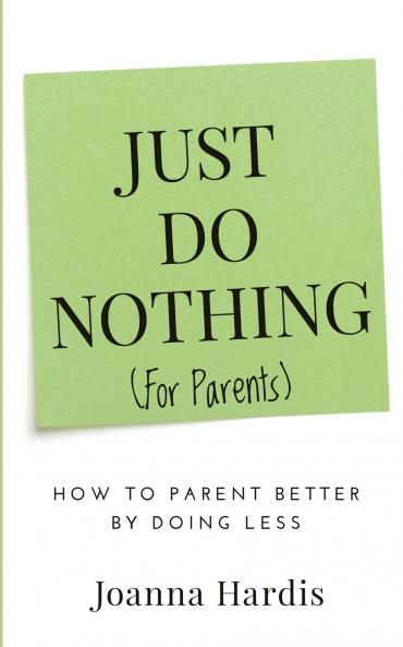 Just Do Nothing (for parents)