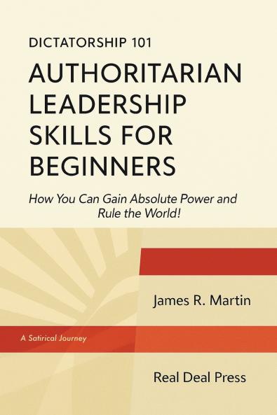 Dictatorship 101 Authoritarian Leadership Skills forBeginners