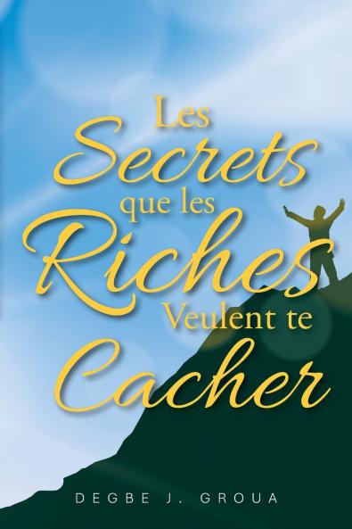 LES SECRETS QUE LES RICHES VEULENT TE CACHER
